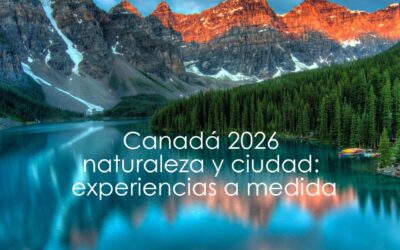 Canadá 2026 naturaleza y ciudad: experiencias a medida