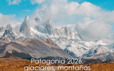 Patagonia: glaciares, montañas y horizontes que inspiran