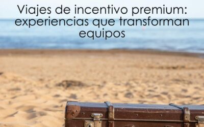 Viajes de incentivo premium: experiencias que transforman equipos