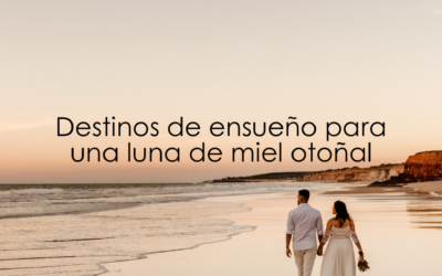 Luna de miel en otoño: los mejores destinos