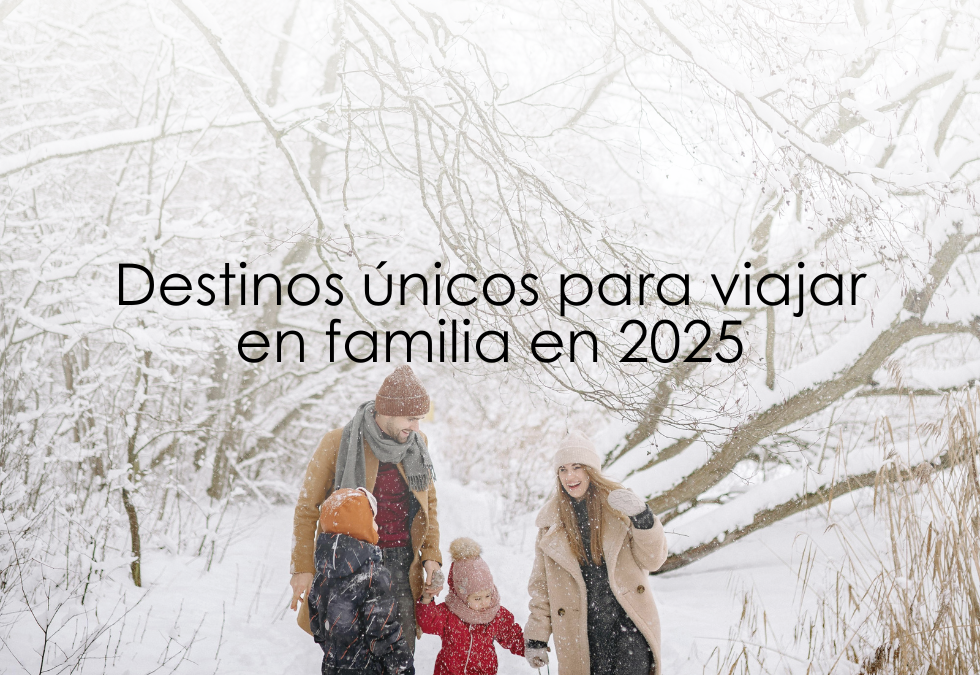 Dónde viajar en familia en 2025