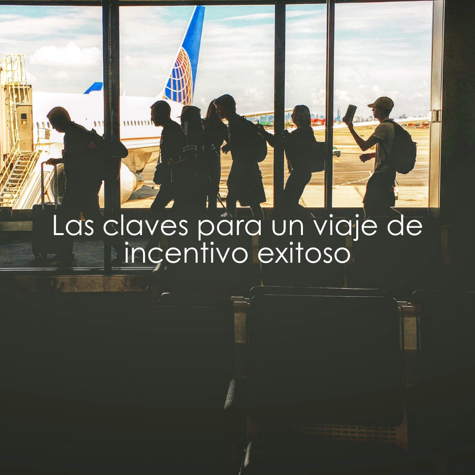 Las claves para un viaje de incentivo exitoso
